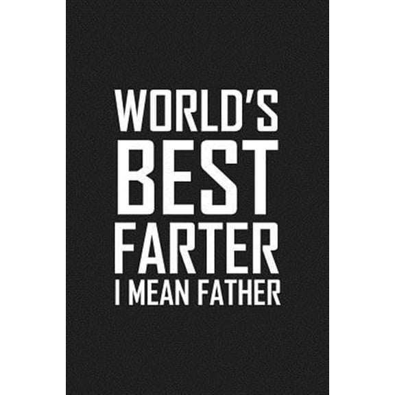 World's Best Farter I Mean Father: Funny father's day gift