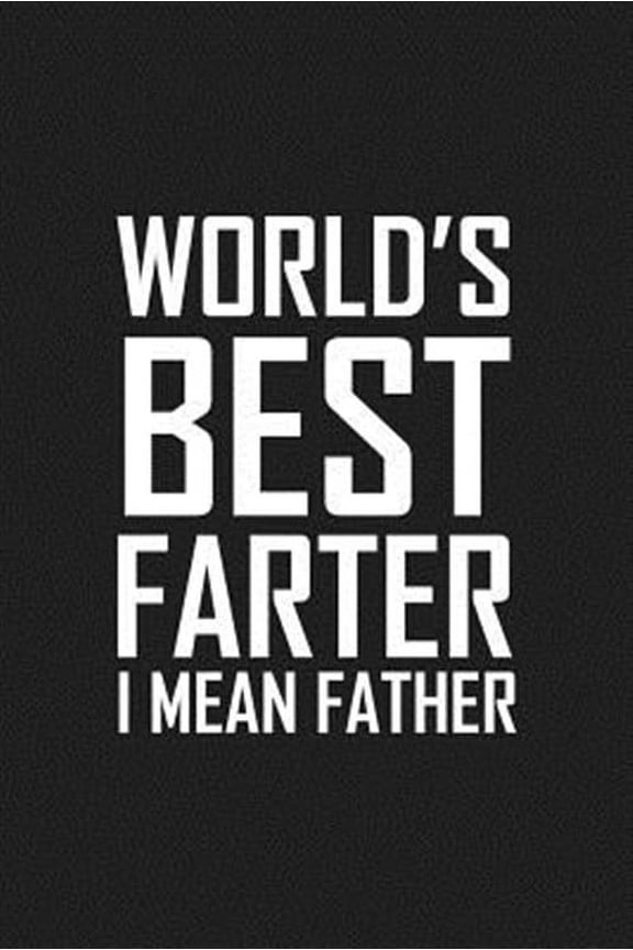 World's Best Farter I Mean Father: Funny father's day gift