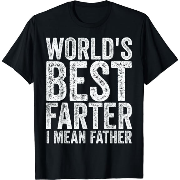 World's Best Farter I Mean Father Men Funny Fathers Day T-Shirt
