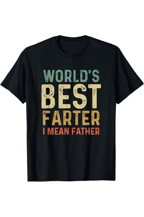 World's Best Farter I Mean Father T-Shirt