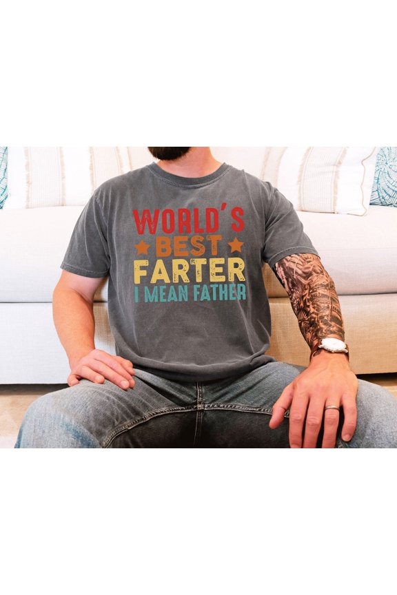 World's Best Farter I Mean Father Tee, Dad Shirt, Father's Day, Trendy Husband Shirt, Cute Dad Shirt, Father's Day Shirt All Size S-5Xl