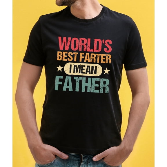 World's Best Farter I mean Father, Father Shirt, Cool Dad Shirt, Dad Shirt, Father's Day Shirt, Father, Dad, Best Dad Shirt, Tshirt All Size S-5XL