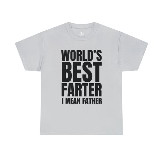 World's Best Farter I mean Father - Unisex Heavy Cotton Tee