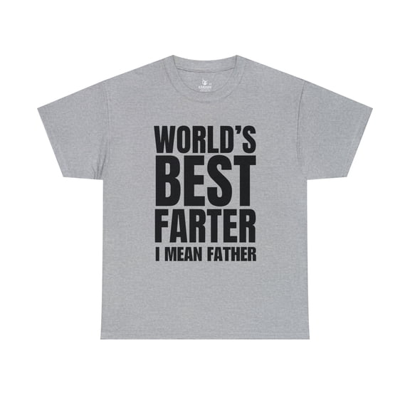World's Best Farter I mean Father - Unisex Heavy Cotton Tee