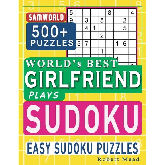 World's Best Girlfriend Plays Sudoku : Easy Sudoku Puzzle Book Gift For Girlfriend Appreciation Birthday Happy Valentine Day Gift (Paperback)
