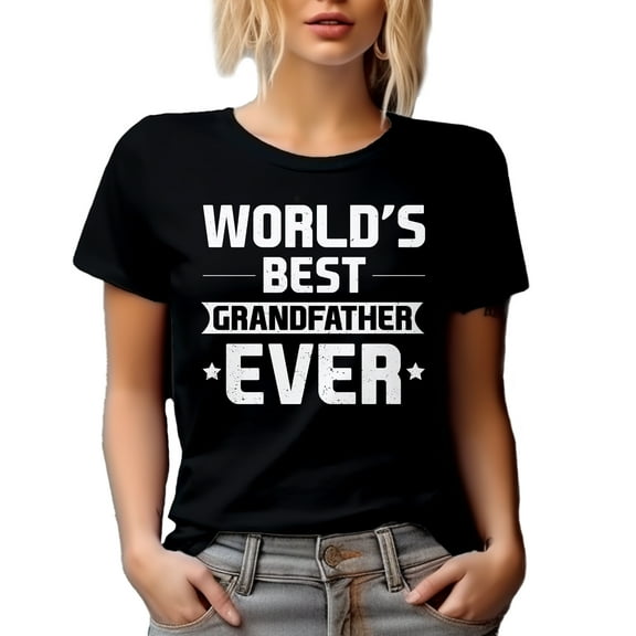 World's Best Grandfather Ever - Father's Day or Grandpa's Birthday, Black T-Shirt, Small