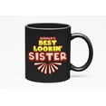 thumbnail image 1 of World's Best Lookin' Sister, Sibling Appreciation Quotes, Black 11oz Ceramic Mug, 1 of 5