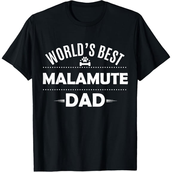 World's Best Malamute Dad T Shirt - Alaskan Malamute Dog Tee men and women can wear, black, white, gifts