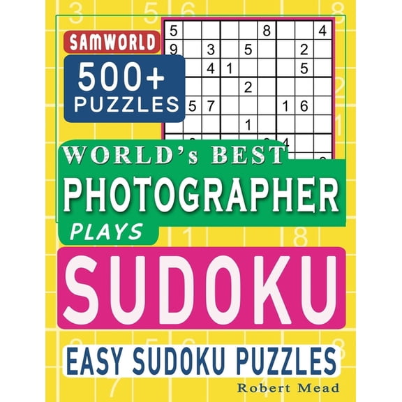World's Best Photographer Plays Sudoku: Easy Sudoku Puzzle Book Gift For Photographer Appreciation Birthday End of year , (Paperback)