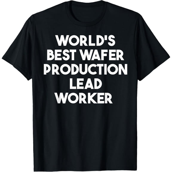 World's Best Wafer Production Lead Worker T-Shirt100% cotton