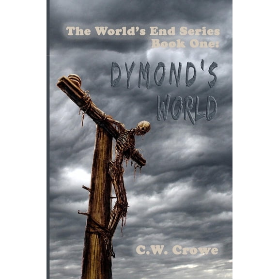 World's End: The World's End Series Book One : Dymond's World (Series #1) (Paperback)
