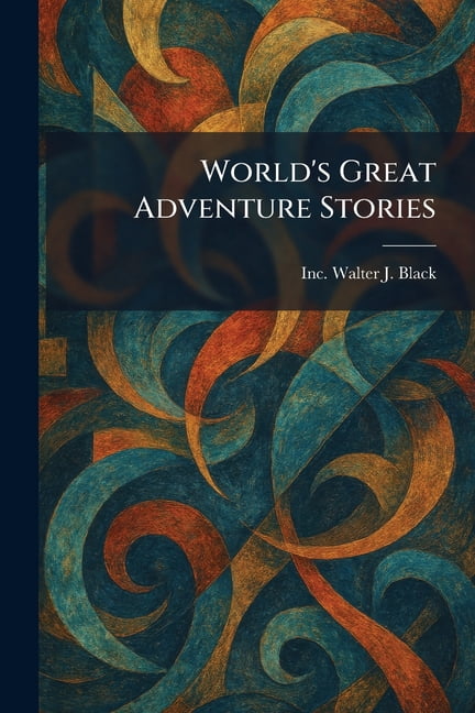World's Great Adventure Stories, (Paperback)