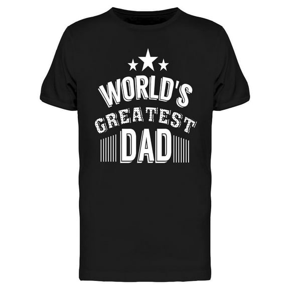 World's Greatest Dad! T-Shirt Men -Image by Shutterstock, Male Large