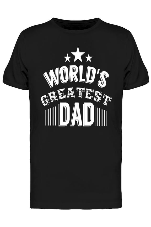 World's Greatest Dad! T-Shirt Men -Image by Shutterstock, Male Medium