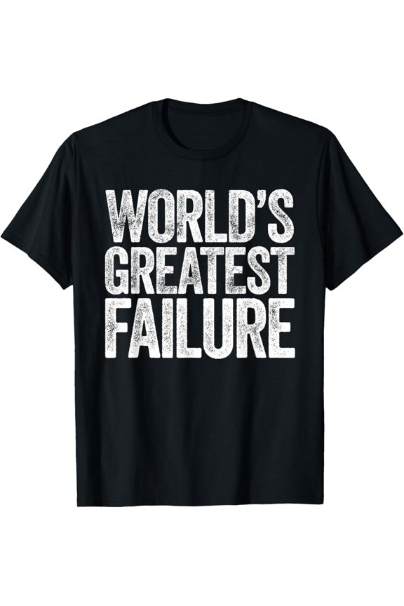 World's Greatest Failure T-Shirt