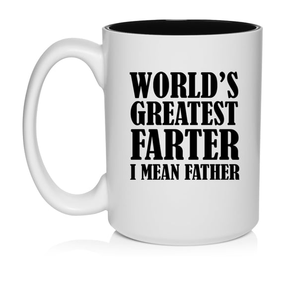 World's Greatest Farter Father, Gift For Dad, Father Gift Ceramic Coffee Mug Tea Cup Gift (15oz White)