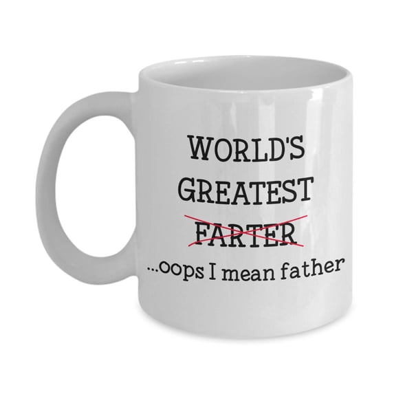 World's Greatest Farter Mug - World's Greatest Farter ...Oops I Mean Father – Father’s Day Gift