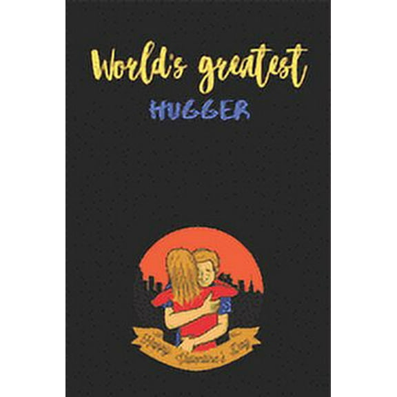 World's Greatest Hugger - Happy valentine's Day: A perfect valentine gift for her - girlfriend. (Paperback)