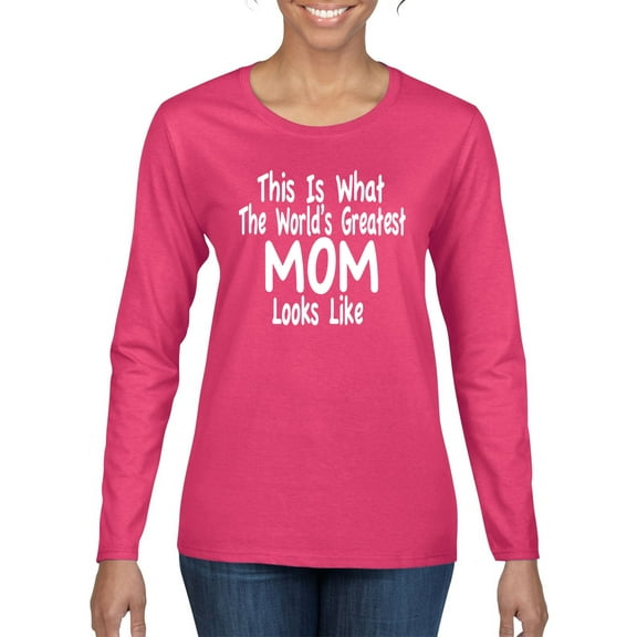 World's Greatest Mom Looks Like Mother's Day Womens Graphic Long Sleeve T-Shirt, Fuschia, Medium