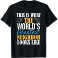 thumbnail image 1 of World's Greatest Neighbor - Funny Best Neighborhood Ever T-Shirt, 1 of 4