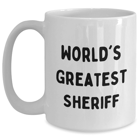 World's Greatest Sheriff Funny Gifts for Sheriff, White Coffee Mug for Sheriff, Sheriff Gifts from Men, Unique Gifts for Father's Day