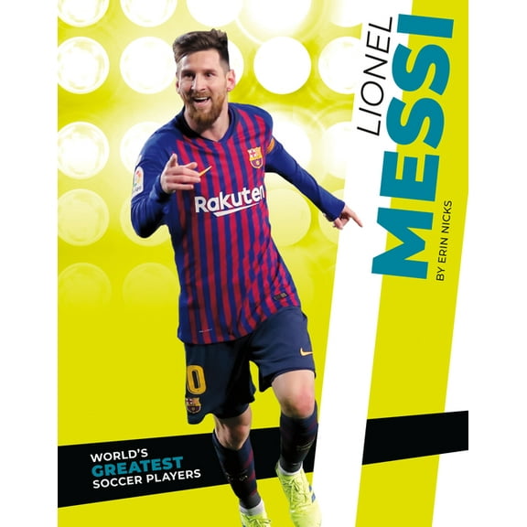 World's Greatest Soccer Players Lionel Messi, (Hardcover)