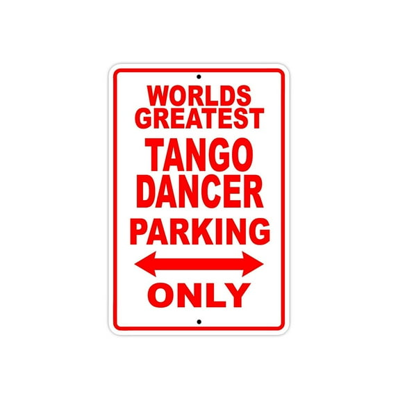 World's Greatest Tango Dancer Parking Only Sign Gift Wall Novelty Aluminum 18"x24"
