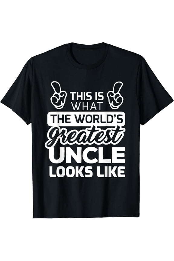 World's Greatest Uncle Best Uncle Ever T-Shirt T-Shirt