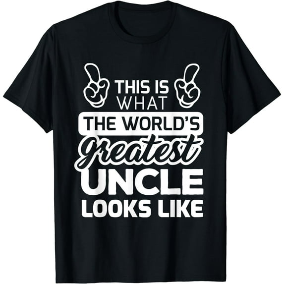 World's Greatest Uncle Best Uncle Ever T-Shirt T-Shirt