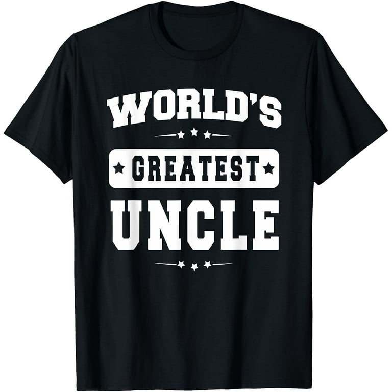World's Greatest Uncle Funny Gift Father's Day T-Shirt World's Greatest Uncle Funny Gift Father's Day T-Shirt