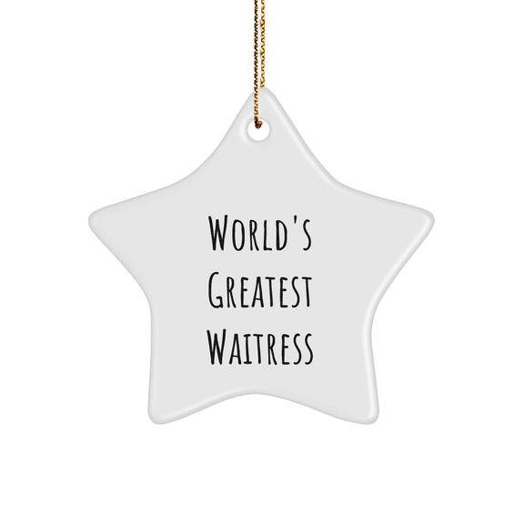 World's Greatest Waitress, Funny Quote, Star Ornament, Gifts from Friends for Waitress, Christmas Unique Gifts