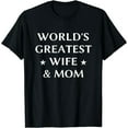 thumbnail image 1 of World's Greatest Wife & Mom Best Mother's Day Gift T-Shirt, 1 of 7