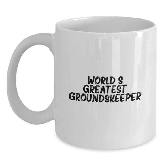 World's Greatest groundskeeper Funny Quote White Coffee Mug, Gifts from Friends, Christmas Unique Presents for groundskeeper