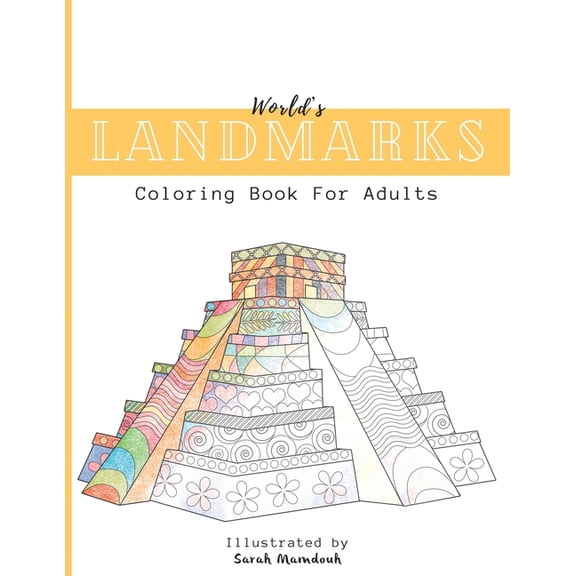 World's Landmarks Coloring Book For Adults: Travel through Architecture Touristic historical buildings and monuments from China to USA to Destress and