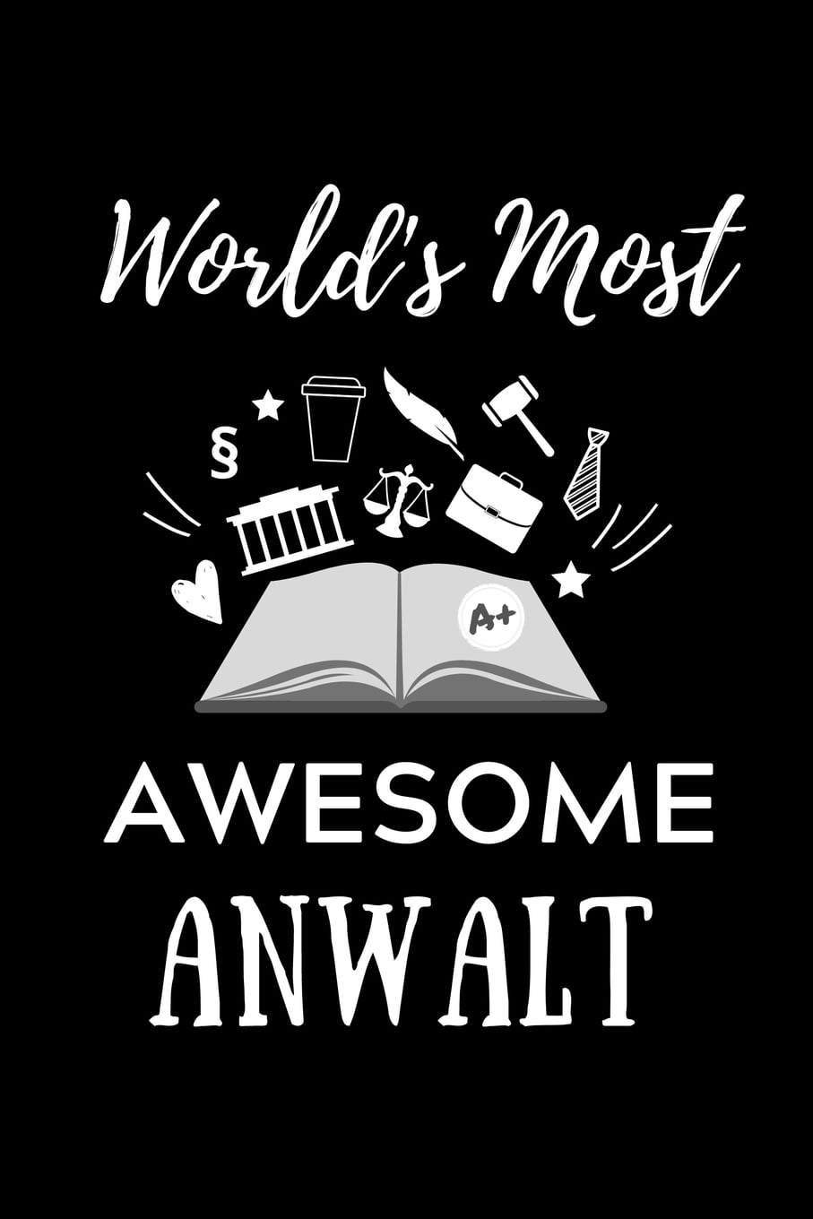 World's Most Awesome Anwalt A5 Geschenkbuch KALENDER zum Jura Studium