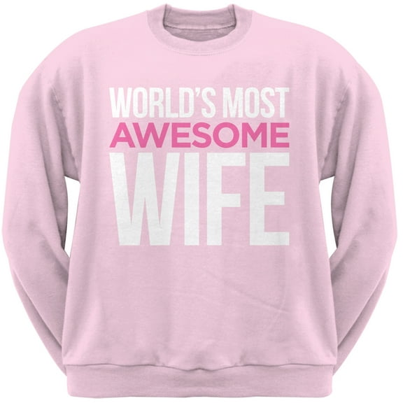 World's Most Awesome Wife Light Pink Adult Crew Neck Sweatshirt - Large
