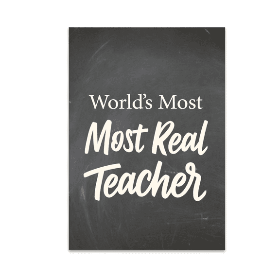 World's Most Real Teacher Chalkboard Style - Teacher Decor - 13x19 Poster Print