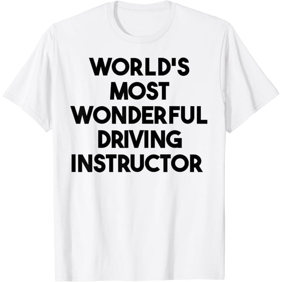 World's Most Wonderful Driving Instructor T-Shirt