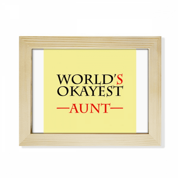 World's Okayest Aunt Best Quote Desktop Photo Frame Picture Art Decoration Painting 6x8 inch