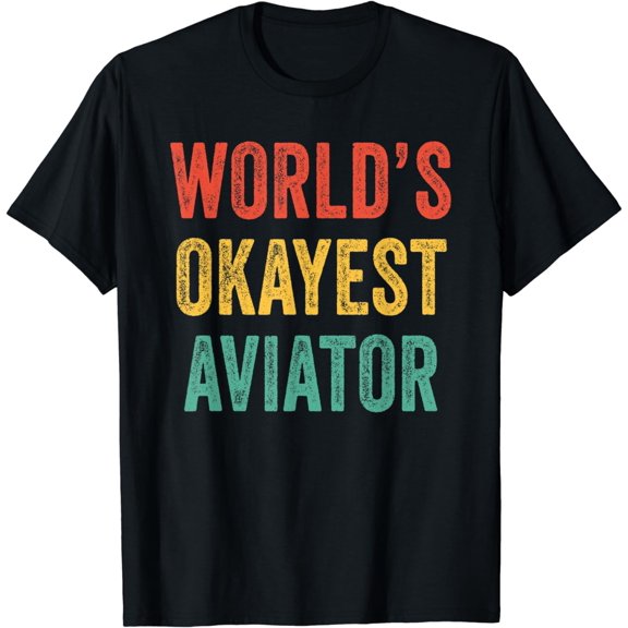 World's Okayest Aviator Pilot Flying Aviation Airplane T-Shirt