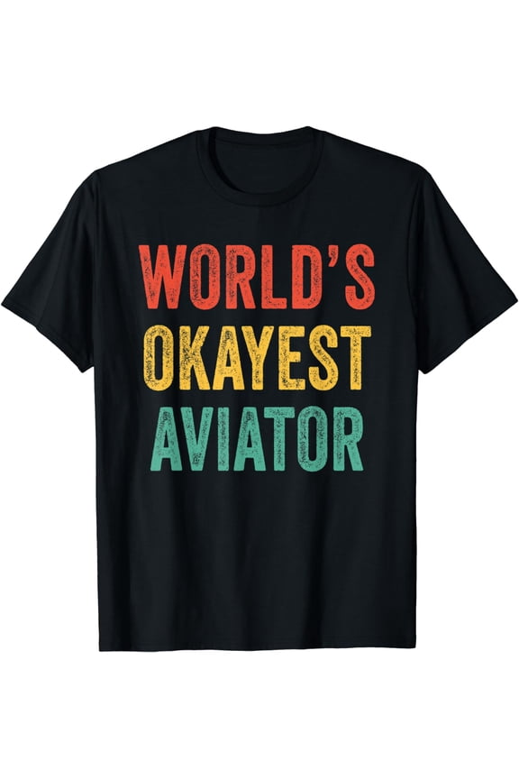 World's Okayest Aviator Pilot Flying Aviation Airplane T-Shirt