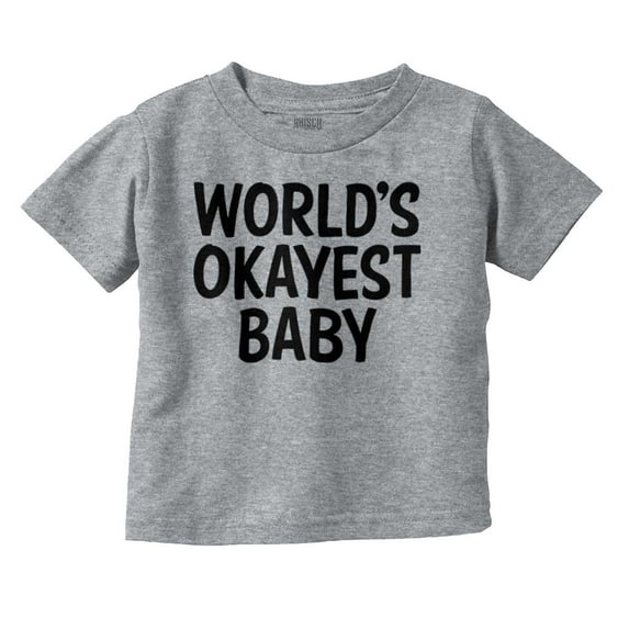 World's Okayest Baby Hilarious Toddler Boy Girl T Shirt Infant Toddler Brisco Brands 12M