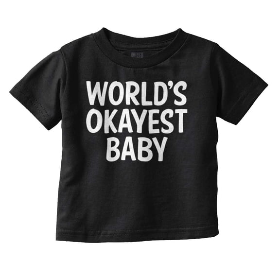 World's Okayest Baby Hilarious Toddler Boy Girl T Shirt Infant Toddler Brisco Brands 18M