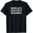 thumbnail image 1 of World's Okayest Boomer, Sarcastic, Funny, Joke, Family T-Shirt, 1 of 4