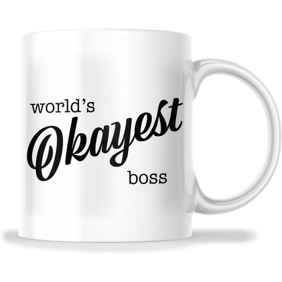 World's Okayest Boss Mug - Funny Sarcastic Gag Gift Mug For Boss - 11 Oz Mug Great Gift For Holiday Birthday Christmas - Premium Ceramic Dye Sublimation Mug