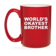 thumbnail image 1 of World's Okayest Brother, Funny Gift For Brother Ceramic Coffee Mug Tea Cup Gift (15oz Red), 1 of 1