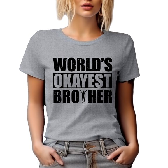World's Okayest Brother, Funny Sibling Appreciation, Siblings Day, Heather Grey T-Shirt, Large