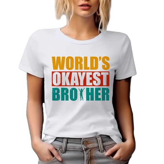 World's Okayest Brother, Siblings Day, Funny Sibling Appreciation, White T-Shirt, Small