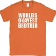 thumbnail image 1 of World's Okayest Brother T-Shirt Funny Family Humor Gift Joke Tee - Orange, 2XL, 1 of 1