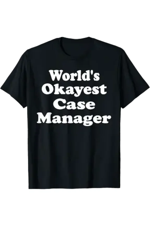 World's Okayest Case Manager Social Worker T-Shirt